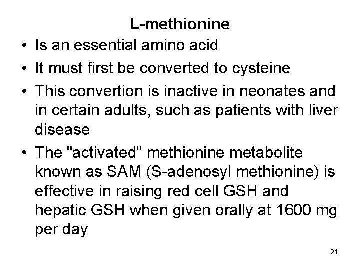  • • L-methionine Is an essential amino acid It must first be converted
