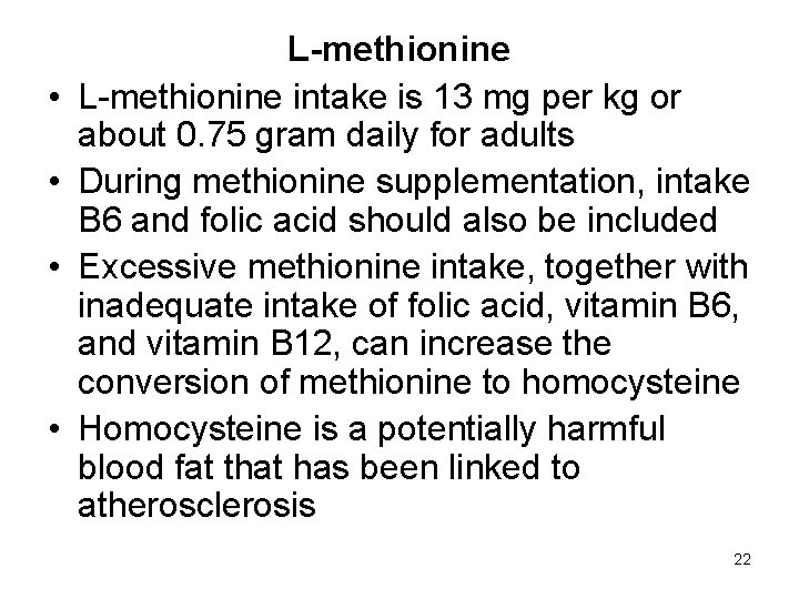  • • L-methionine intake is 13 mg per kg or about 0. 75