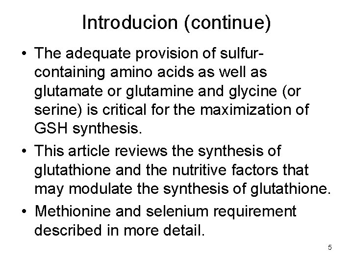 Introducion (continue) • The adequate provision of sulfurcontaining amino acids as well as glutamate