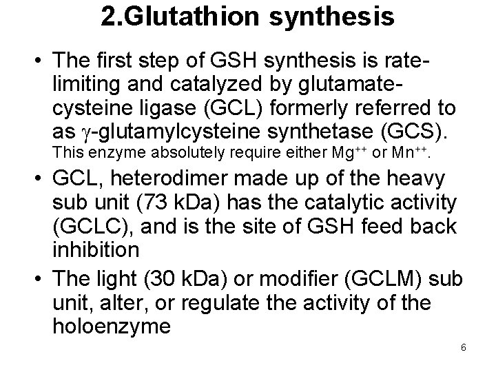 2. Glutathion synthesis • The first step of GSH synthesis is ratelimiting and catalyzed