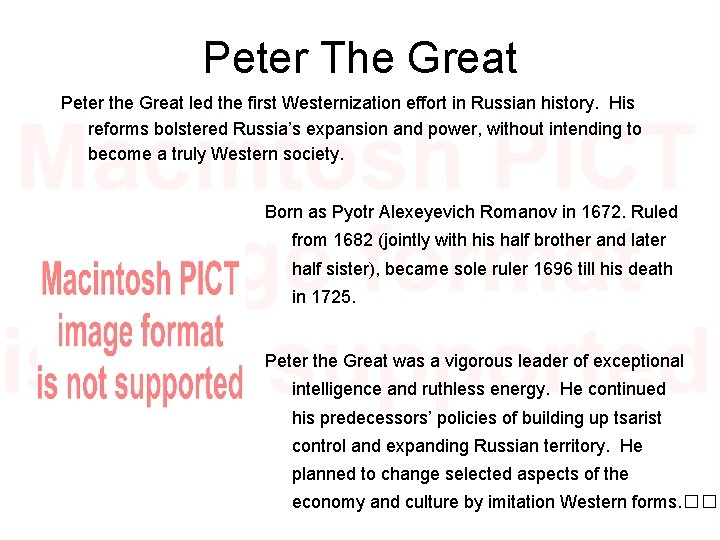 Peter The Great Peter the Great led the first Westernization effort in Russian history.