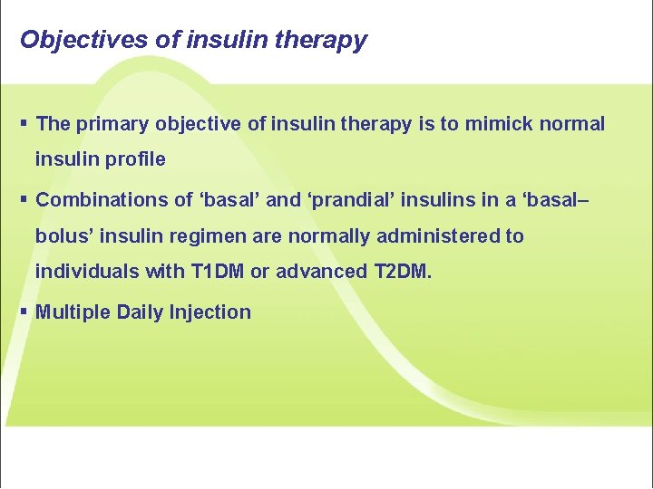 Objectives of insulin therapy § The primary objective of insulin therapy is to mimick