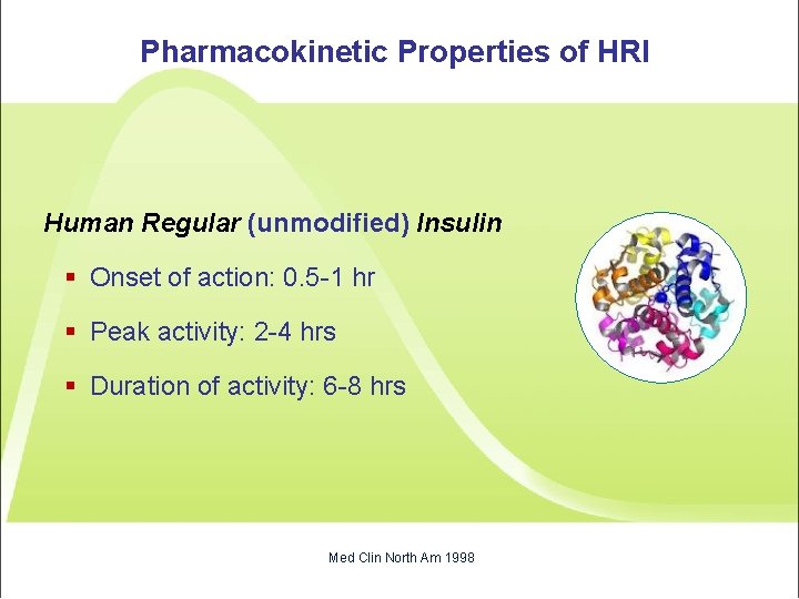 Pharmacokinetic Properties of HRI Human Regular (unmodified) Insulin § Onset of action: 0. 5