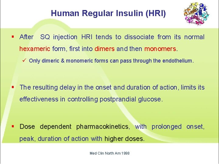 Human Regular Insulin (HRI) § After SQ injection HRI tends to dissociate from its