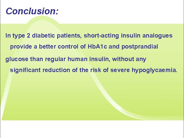 Conclusion: In type 2 diabetic patients, short-acting insulin analogues provide a better control of