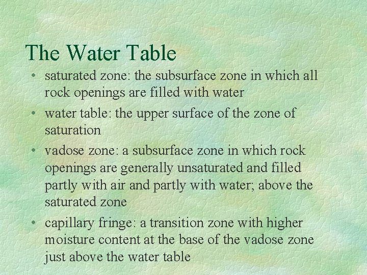 The Water Table • saturated zone: the subsurface zone in which all rock openings