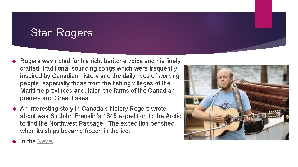 Stan Rogers was noted for his rich, baritone voice and his finely crafted, traditional-sounding