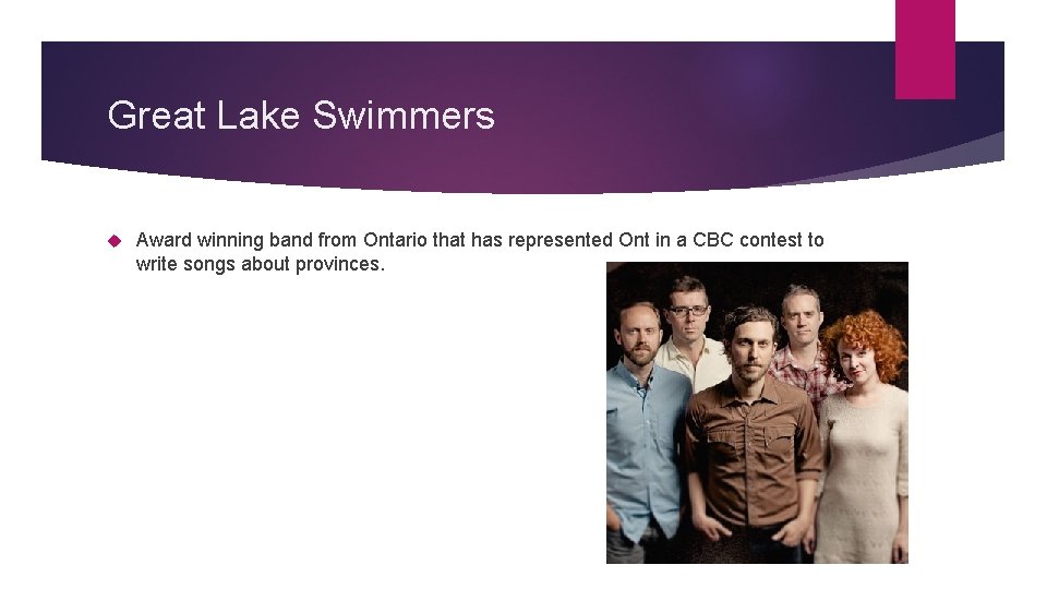 Great Lake Swimmers Award winning band from Ontario that has represented Ont in a