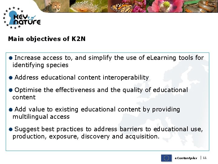 Main objectives of K 2 N Increase access to, and simplify the use of