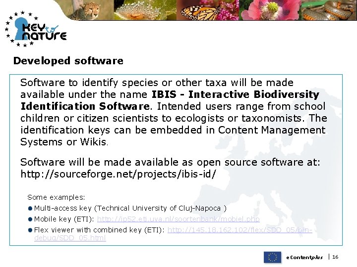 Developed software Software to identify species or other taxa will be made available under