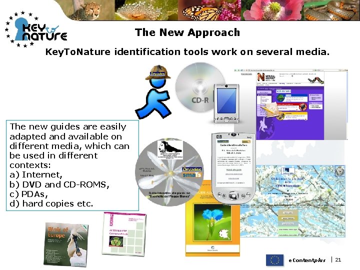 The New Approach Key. To. Nature identification tools work on several media. The new