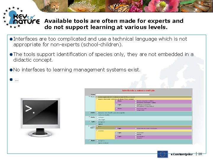 Available tools are often made for experts and do not support learning at various