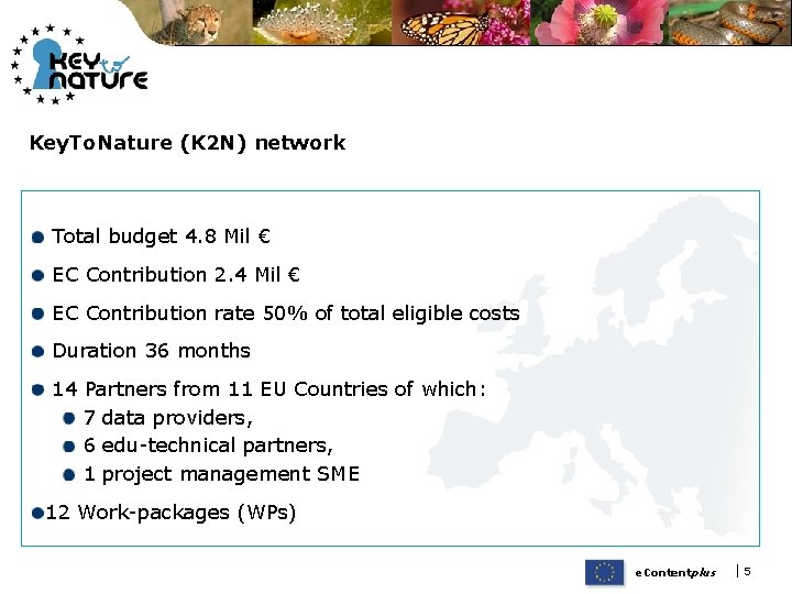 Key. To. Nature (K 2 N) network Total budget 4. 8 Mil € EC