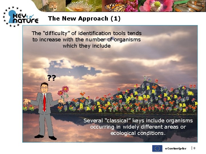 The New Approach (1) The “difficulty” of identification tools tends to increase with the