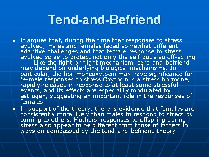 Tend-and-Befriend n n It argues that, during the time that responses to stress evolved,