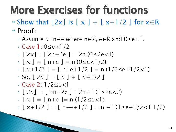 More Exercises for functions Show that ⌊2 x⌋ is ⌊ x ⌋ + ⌊