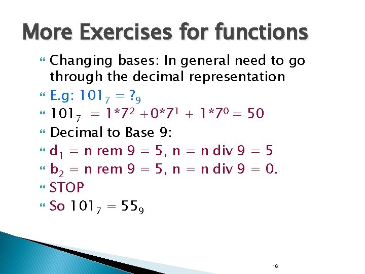 More Exercises for functions Changing bases: In general need to go through the decimal