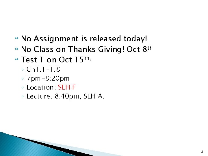  No Assignment is released today! No Class on Thanks Giving! Oct 8 th