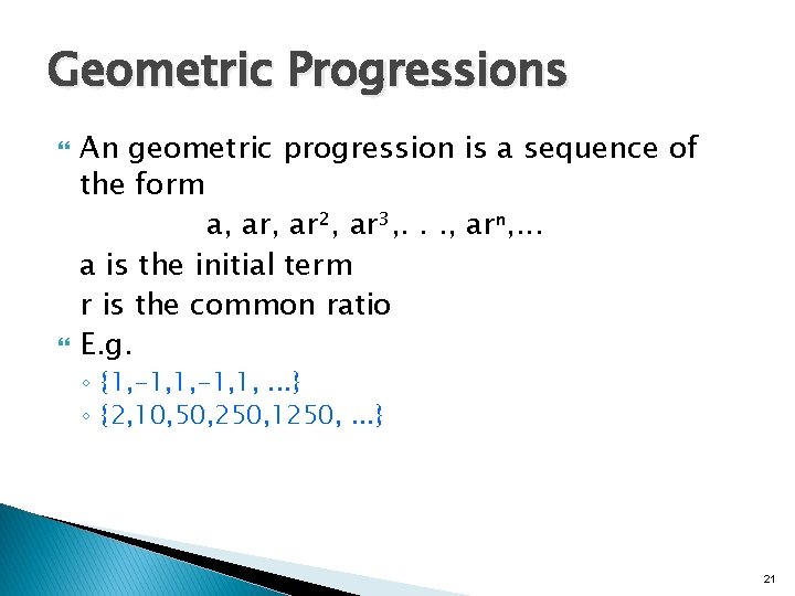 Geometric Progressions An geometric progression is a sequence of the form a, ar², ar³,