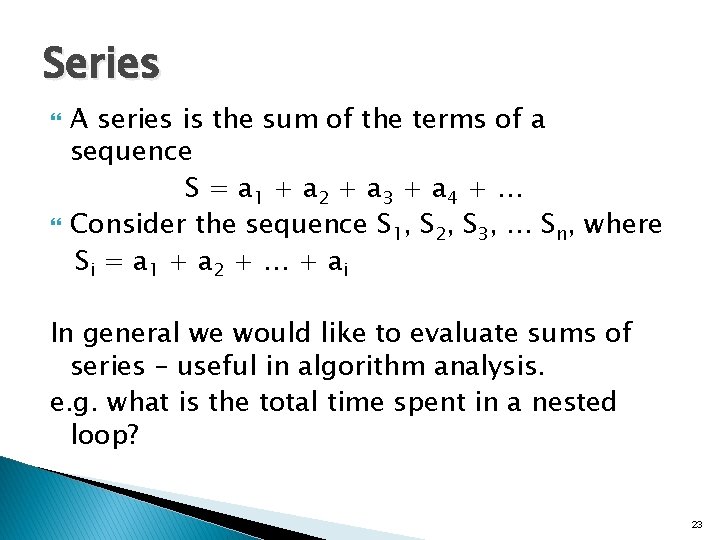 Series A series is the sum of the terms of a sequence S =