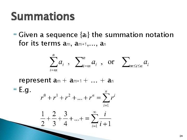 Summations Given a sequence {ai} the summation notation for its terms am, am+1, .
