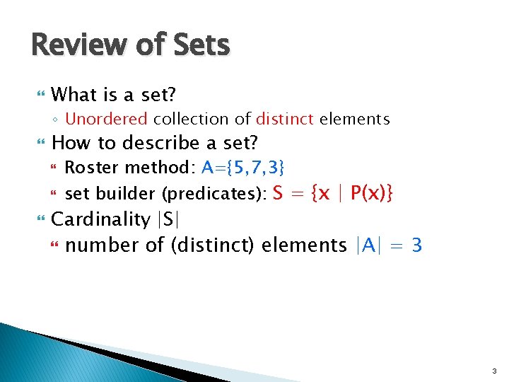Review of Sets What is a set? ◦ Unordered collection of distinct elements How