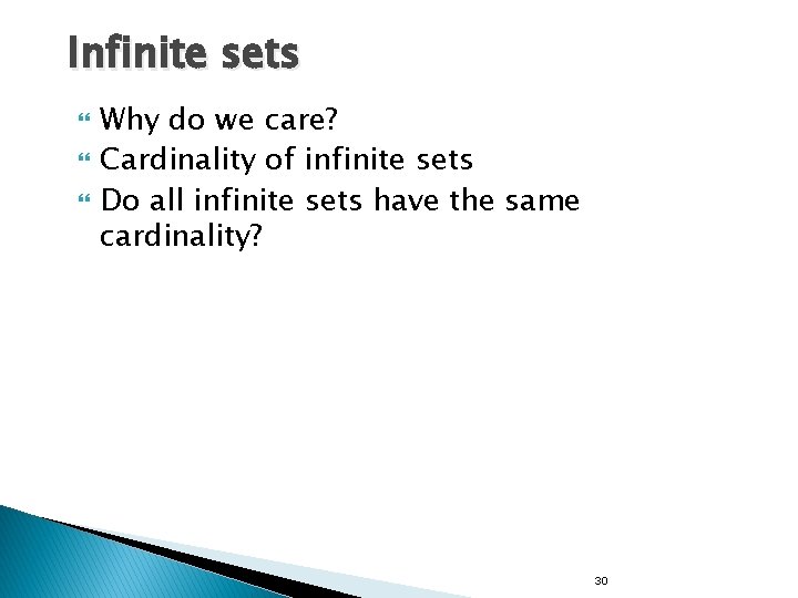 Infinite sets Why do we care? Cardinality of infinite sets Do all infinite sets