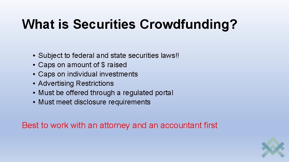 What is Securities Crowdfunding? • • • Subject to federal and state securities laws!!