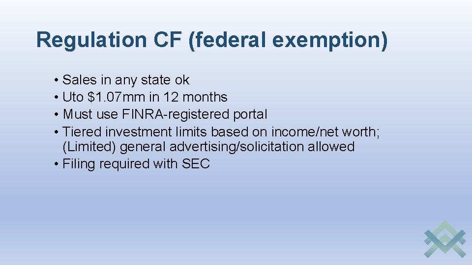 Regulation CF (federal exemption) • Sales in any state ok • Uto $1. 07