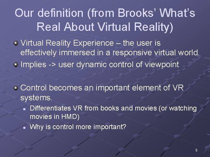 Our definition (from Brooks’ What’s Real About Virtual Reality) Virtual Reality Experience – the
