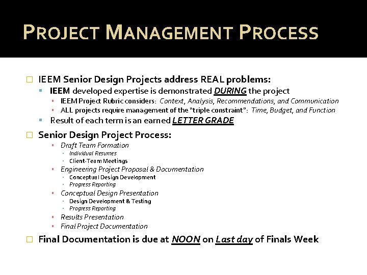 PROJECT MANAGEMENT PROCESS � IEEM Senior Design Projects address REAL problems: IEEM developed expertise