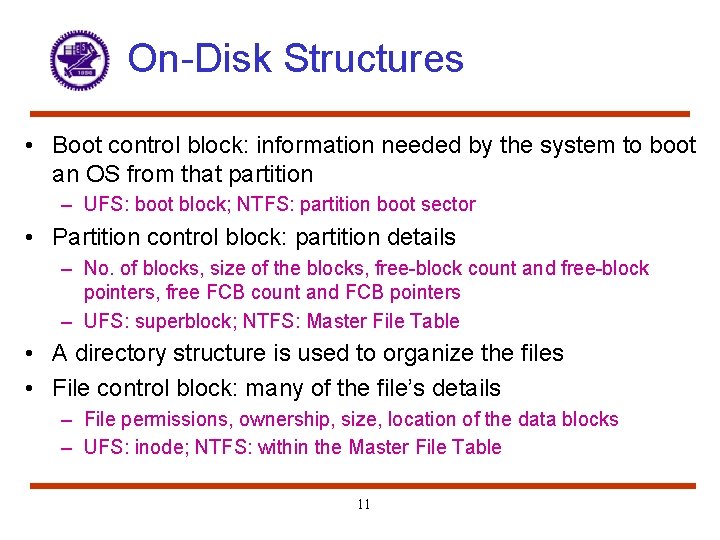 On-Disk Structures • Boot control block: information needed by the system to boot an