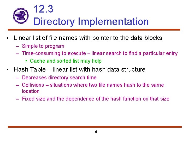 12. 3 Directory Implementation • Linear list of file names with pointer to the