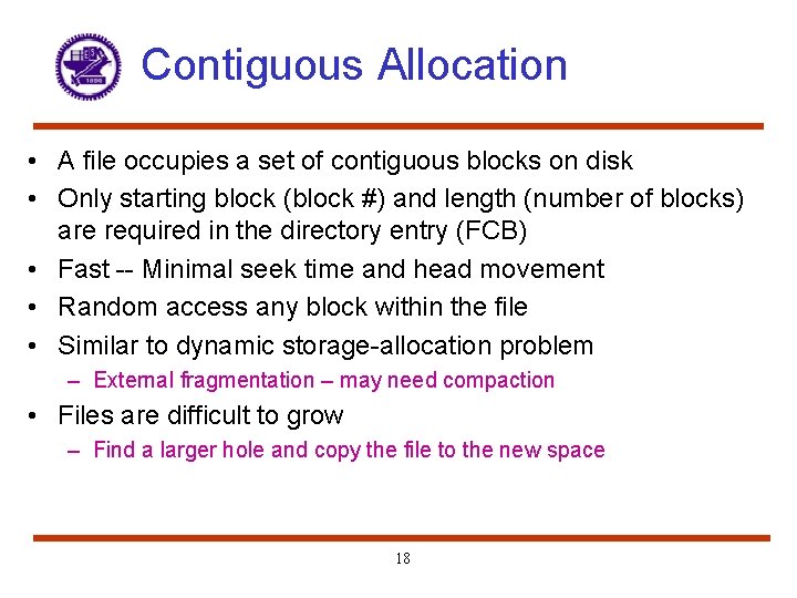 Contiguous Allocation • A file occupies a set of contiguous blocks on disk •