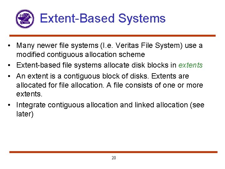 Extent-Based Systems • Many newer file systems (I. e. Veritas File System) use a