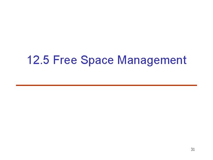 12. 5 Free Space Management 31 