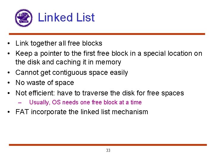 Linked List • Link together all free blocks • Keep a pointer to the