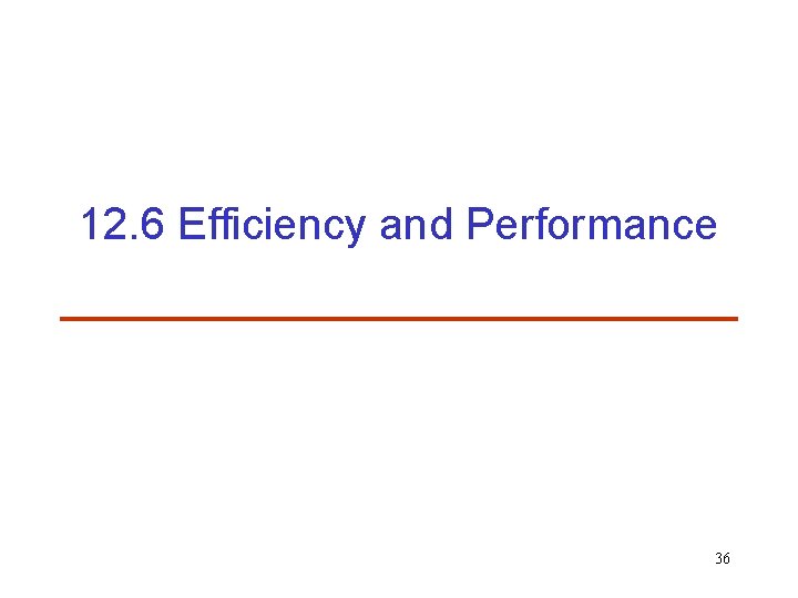 12. 6 Efficiency and Performance 36 