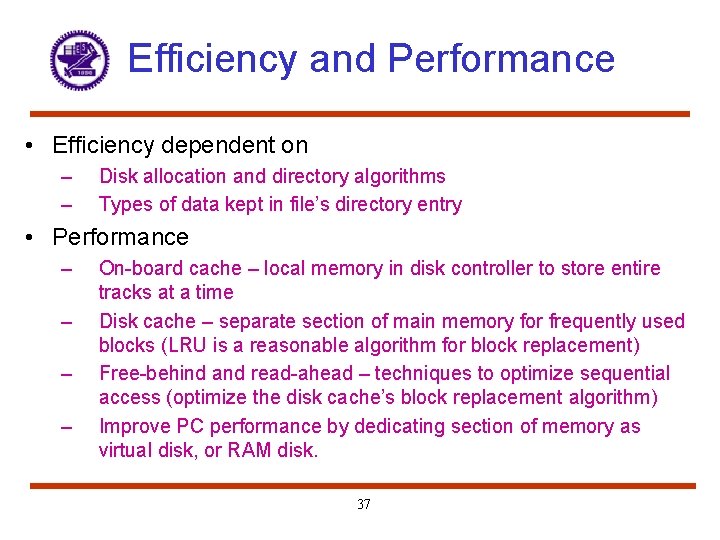 Efficiency and Performance • Efficiency dependent on – – Disk allocation and directory algorithms