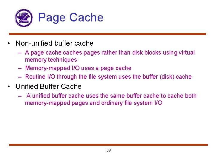 Page Cache • Non-unified buffer cache – A page caches pages rather than disk