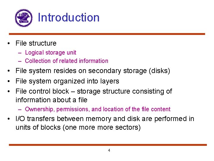 Introduction • File structure – Logical storage unit – Collection of related information •