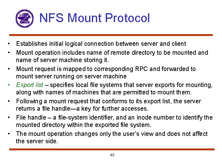 NFS Mount Protocol • Establishes initial logical connection between server and client • Mount