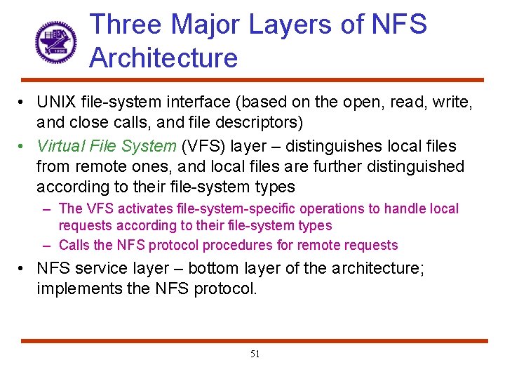 Three Major Layers of NFS Architecture • UNIX file-system interface (based on the open,
