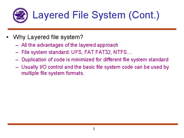Layered File System (Cont. ) • Why Layered file system? – – All the