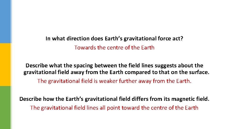 In what direction does Earth’s gravitational force act? Towards the centre of the Earth