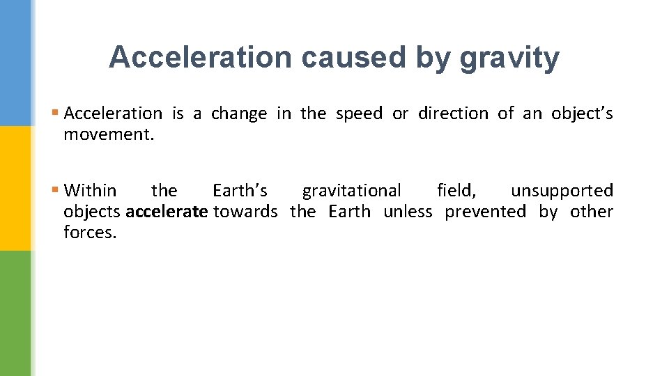 Acceleration caused by gravity § Acceleration is a change in the speed or direction