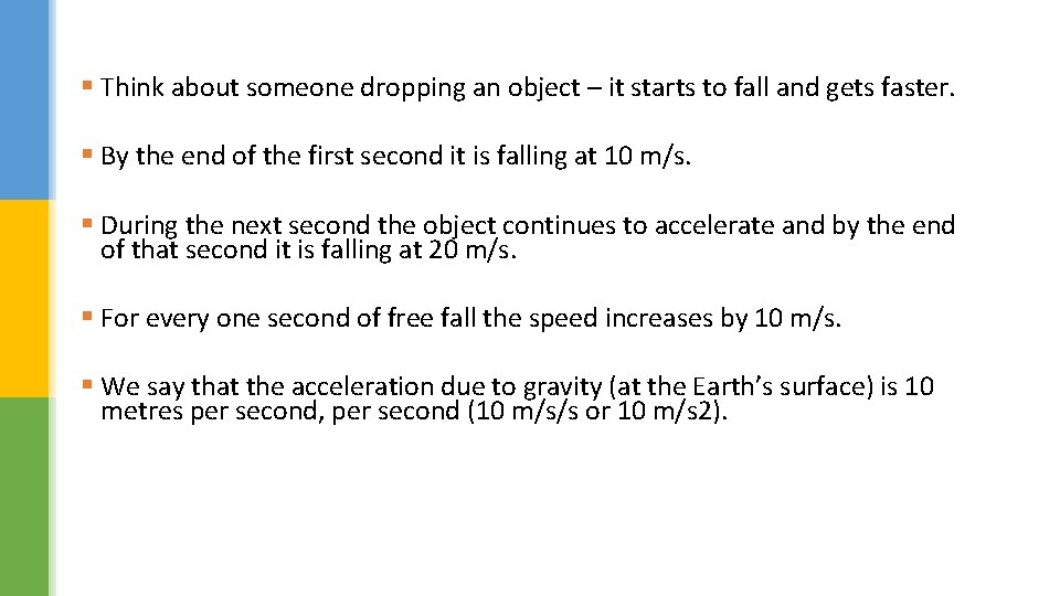 § Think about someone dropping an object – it starts to fall and gets