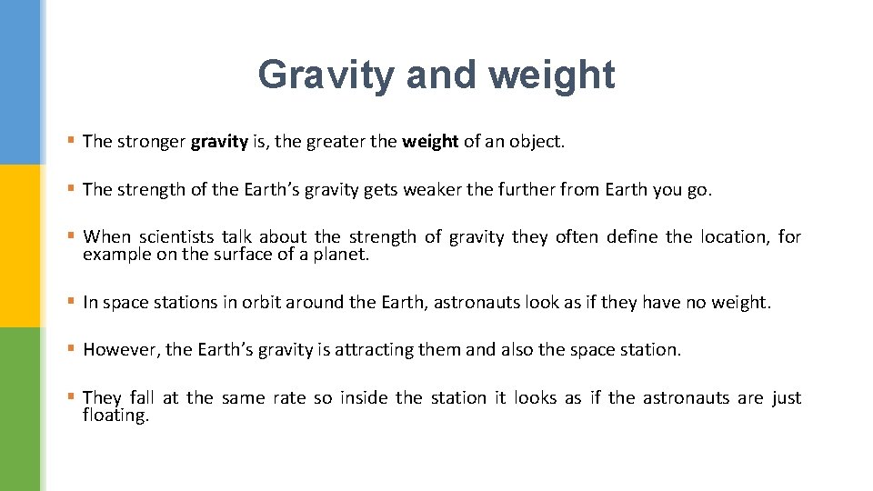 Gravity and weight § The stronger gravity is, the greater the weight of an