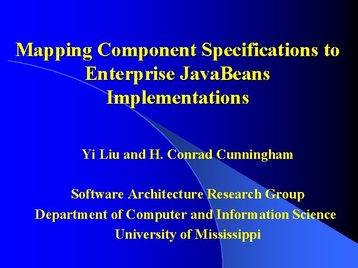 Mapping Component Specifications to Enterprise Java. Beans Implementations Yi Liu and H. Conrad Cunningham