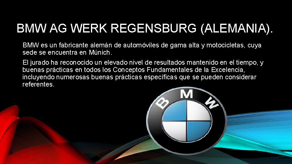 BMW AG WERK REGENSBURG (ALEMANIA). BMW es un fabricante alemán de automóviles de gama